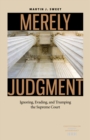 Merely Judgment : Ignoring, Evading, and Trumping the Supreme Court - eBook