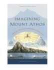 Imagining Mount Athos : Visions of a Holy Place, from Homer to World War II - Book
