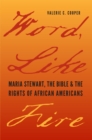 Word, Like Fire : Maria Stewart, the Bible and the Rights of African Americans - Book