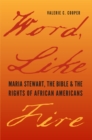 Word, Like Fire : Maria Stewart, the Bible, and the Rights of African Americans - eBook