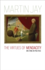 The Virtues of Mendacity : On Lying in Politics - Book