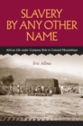 Slavery by Any Other Name : African Life under Company Rule in Colonial Mozambique - Book