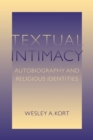Textual Intimacy : Autobiography and Religious Identities - Book