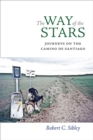 The Way of the Stars : Journeys on the Camino de Santiago - Book