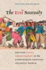 The Evil Necessity : British Naval Impressment in the Eighteenth-Century Atlantic World - eBook