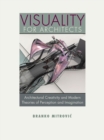 Visuality for Architects : Architectural Creativity and Modern Theories of Perception and Imagination - Book