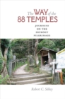The Way of the 88 Temples : Journeys on the Shikoku Pilgrimage - Book