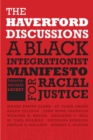 The Haverford Discussions : A Black Integrationist Manifesto for Racial Justice - eBook