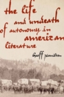 The Life and Undeath of Autonomy in American Literature - Book