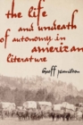 The Life and Undeath of Autonomy in American Literature - eBook