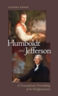 Humboldt and Jefferson : A Transatlantic Friendship of the Enlightenment - Book
