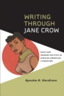Writing through Jane Crow : Race and Gender Politics in African American Literature - Book