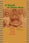 A World of Their Own : A History of South African Women's Education - Book