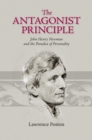 The Antagonist Principle : John Henry Newman and the Paradox of Personality - eBook