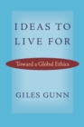 Ideas to Live For : Toward a Global Ethics - eBook