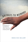 Bridges to Memory : Postmemory in Contemporary Ethnic American Women's Fiction - Book