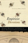Empiricist Devotions : Science, Religion, and Poetry in Early Eighteenth-Century England - Book