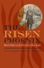 The Risen Phoenix : Black Politics in the Post-Civil War South - Book