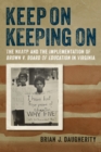 Keep On Keeping On : The NAACP and the Implementation of Brown v. Board of Education in Virginia - Book