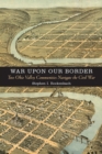 War upon Our Border : Two Ohio Valley Communities Navigate the Civil War - Book