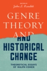 Genre Theory and Historical Change : Theoretical Essays of Ralph Cohen - Book