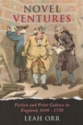 Novel Ventures : Fiction and Print Culture in England, 1690-1730 - eBook