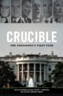 Crucible : The President's First Year - eBook