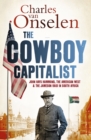 The Cowboy Capitalist : John Hays Hammond, the American West, and the Jameson Raid in South Africa - Book