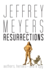 Resurrections : Authors, Heroes--and a Spy - Book