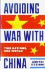 Avoiding War with China : Two Nations, One World - Book
