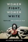 Women Fight, Women Write : Texts on the Algerian War - Book