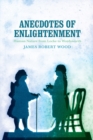 Anecdotes of Enlightenment : Human Nature from Locke to Wordsworth - Book