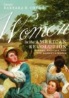 Women in the American Revolution : Gender, Politics, and the Domestic World - Book