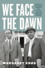 We Face the Dawn : Oliver Hill, Spottswood Robinson, and the Legal Team That Dismantled Jim Crow - Book