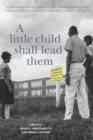 A Little Child Shall Lead Them : A Documentary Account of the Struggle for School Desegregation in Prince Edward County, Virginia - Book