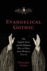 Evangelical Gothic : The English Novel and the Religious War on Virtue from Wesley to Dracula - Book