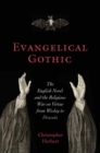 Evangelical Gothic : The English Novel and the Religious War on Virtue from Wesley to Dracula - eBook