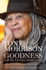 Goodness and the Literary Imagination : Harvard's 95th Ingersoll Lecture with Essays on Morrison's Moral and Religious Vision - eBook