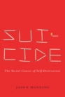 Suicide : The Social Causes of Self-Destruction - eBook
