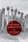 Colossal Ambitions : Confederate Planning for a Post-Civil War World - Book