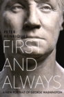 First and Always : A New Portrait of George Washington - eBook