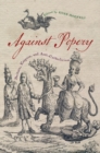 Against Popery : Britain, Empire, and Anti-Catholicism - eBook