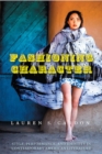Fashioning Character : Style, Performance, and Identity in Contemporary American Literature - Book