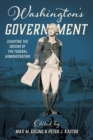 Washington's Government : Charting the Origins of the Federal Administration - eBook