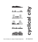 Cyclical City : Five Stories of Urban Transformation - Book