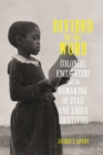 Divided by the Word : Colonial Encounters and the Remaking of Zulu and Xhosa Identities - Book