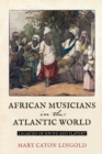 African Musicians in the Atlantic World : Legacies of Sound and Slavery - eBook
