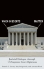 When Dissents Matter : Judicial Dialogue through US Supreme Court Opinions - eBook