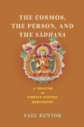 The Cosmos, the Person, and the Sa¯dhana : A Treatise on Tibetan Tantric Meditation - Book
