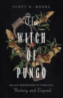 The Witch of Pungo : Grace Sherwood in Virginia History and Legend - eBook